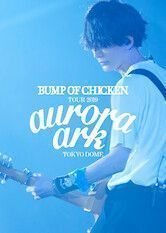 BUMP OF CHICKEN TOUR 2019 aurora ark TOKYO DOME